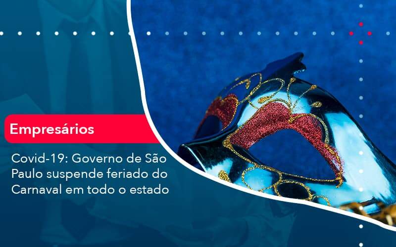 Covid 19 Governo De Sao Paulo Suspende Feriado Do Carnaval Em Todo Estado 1 Organização Contábil Lawini - Assessoria Contábil em São Paulo