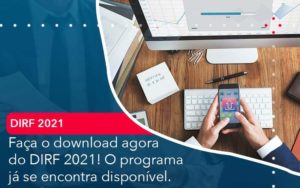 Faca O Dowload Agora Do Dirf 2021 O Programa Ja Se Encontra Disponivel Organização Contábil Lawini - Assessoria Contábil em São Paulo