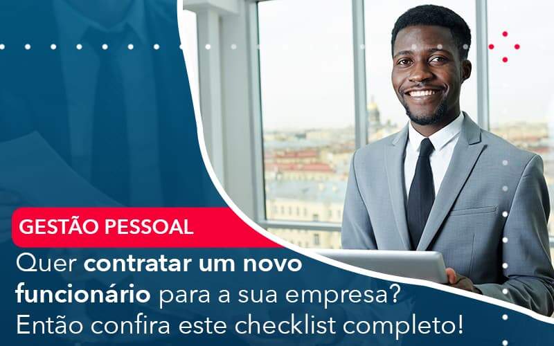 Quer Contratar Um Novo Funcionario Para A Sua Empresa Entao Confira Este Checklist Completo Organização Contábil Lawini - Assessoria Contábil em São Paulo