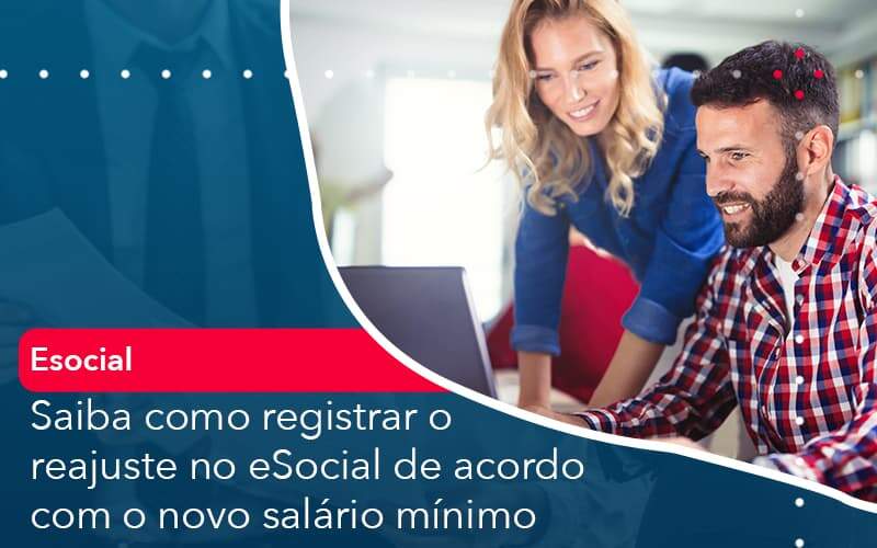 Saiba Como Registrar O Reajuste No E Social De Acordo Com O Novo Salario Minimo Organização Contábil Lawini - Assessoria Contábil em São Paulo