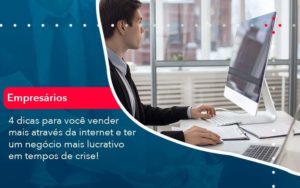 4 Dicas Para Voce Vender Mais Atraves Da Internet E Ter Um Negocio Mais Lucrativo Em Tempos De Crise 1 Organização Contábil Lawini - Assessoria Contábil em São Paulo