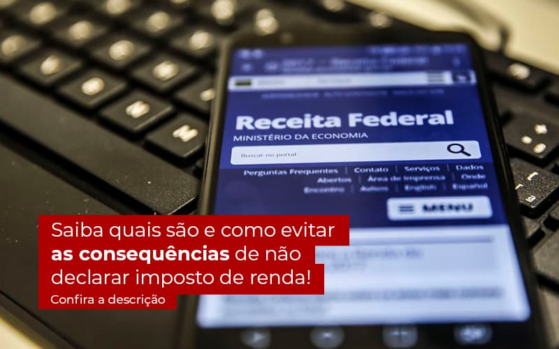 Não Declarar O Imposto De Renda O Que Acontece - Assessoria Contábil em São Paulo