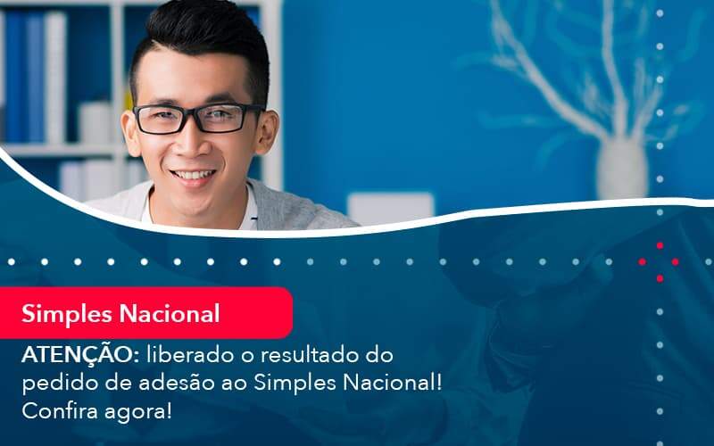 Atencao Liberado O Resultado Do Pedido De Adesao Ao Simples Nacional Confira Agora 1 Organização Contábil Lawini - Assessoria Contábil em São Paulo