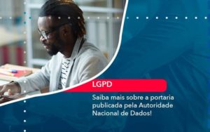 Saiba Mais Sobre A Portaria Publicada Pela Autoridade Nacional De Dados 1 Organização Contábil Lawini - Assessoria Contábil em São Paulo