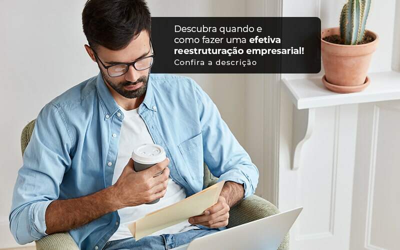 Descubra Quando E Como Fazer Um Efetiva Reestruturacao Empresarial Post (1) Quero Montar Uma Empresa - Assessoria Contábil em São Paulo