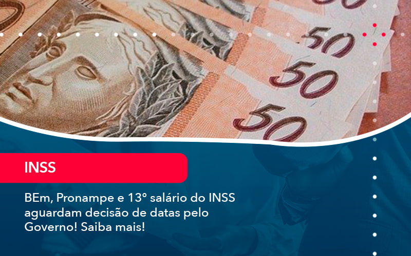 Bem Pronampe E 13 Salario Do Inss Aguardam Decisao De Datas Pelo Governo Saiba Mais 1 - Assessoria Contábil em São Paulo