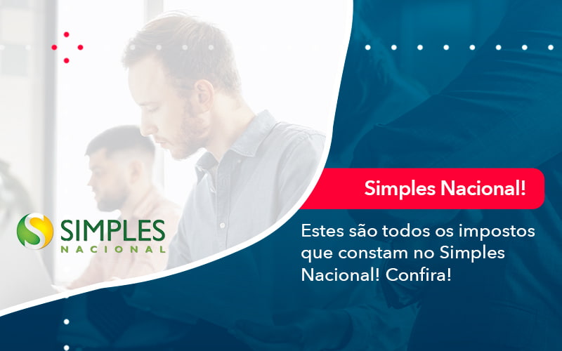 Simples Nacional Conheça Os Impostos Recolhidos Neste Regime (1) - Assessoria Contábil em São Paulo