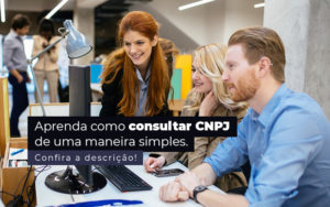 Aprenda Como Consultar Cnpj De Uma Maneira Simples Post - Assessoria Contábil em São Paulo