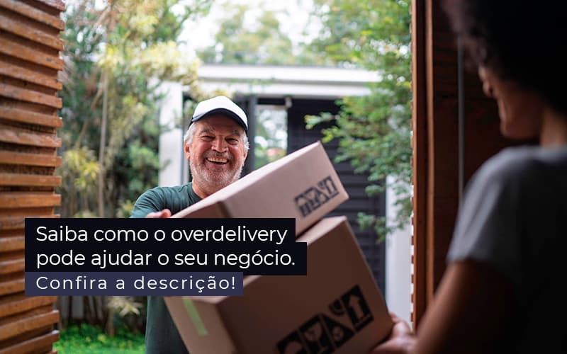 Saiba Como O Overdelivery Pode Ajudar O Seu Negocio Post 1 - Assessoria Contábil em São Paulo