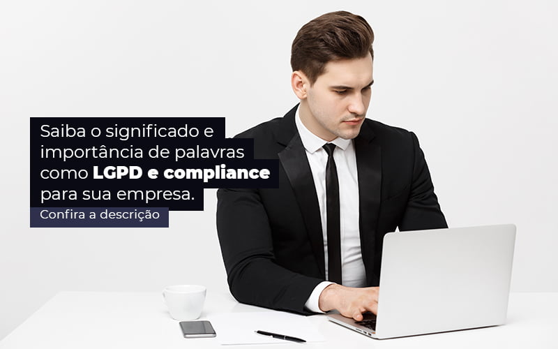 Saiba O Significado E Importancia De Palavras Como Lgpd E Compliance Para Sua Empresa Post 1 - Assessoria Contábil em São Paulo