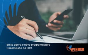 Baixe Agora O Novo Programa Para Transmissao Da Ecf Winner - Assessoria Contábil em São Paulo