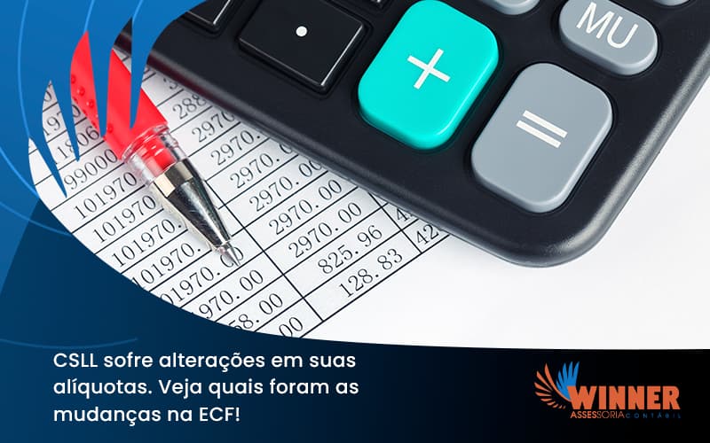 Csll Sofre Alterações Em Suas Alíquotas. Veja Quais Foram As Mudanças Na Ecf! Winner - Assessoria Contábil em São Paulo