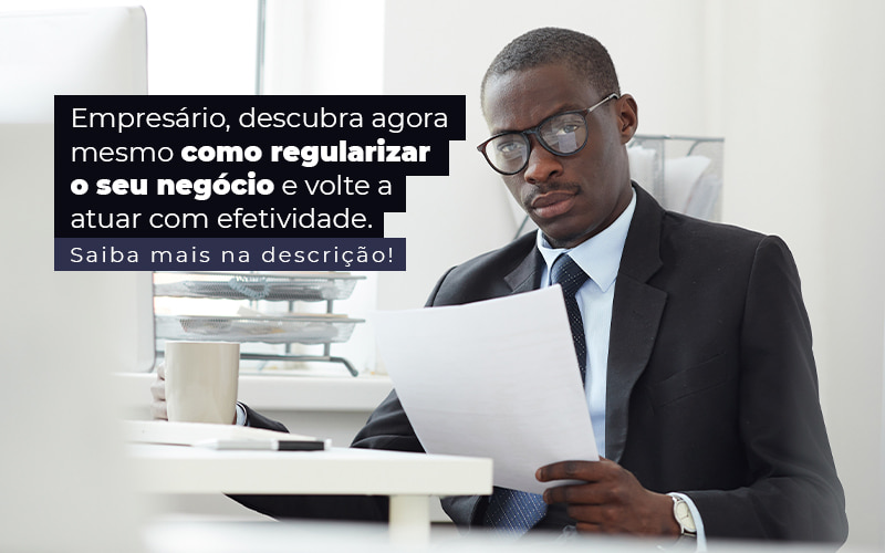 Empresario Descubra Agora Mesmo Como Regularizar O Seu Negocio E Volte A Atuar Com Efetividade Post - Assessoria Contábil em São Paulo