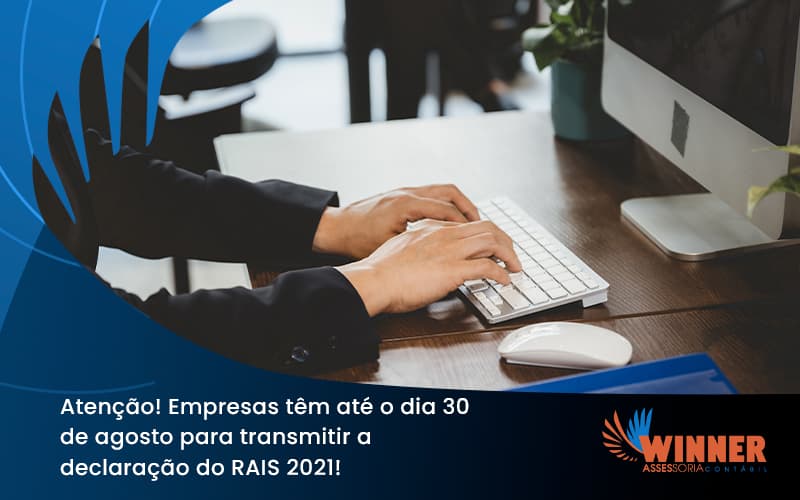 Empresas Têm Até O Dia 30 De Agosto Para Transmitir A Declaração Do Rais 2021 Winner - Assessoria Contábil em São Paulo