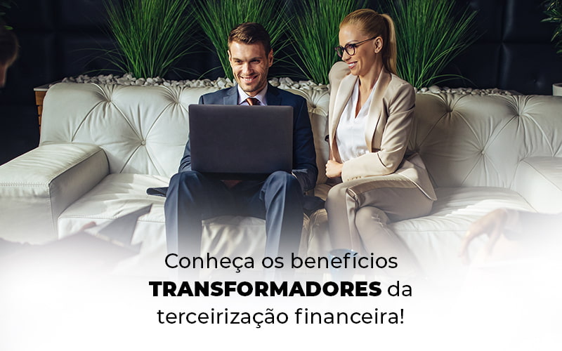 Conheca Os Beneficios Transformadores Da Terceirizacao Financeira Blog - Assessoria Contábil em São Paulo