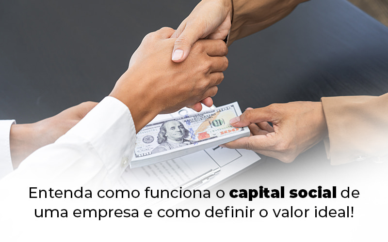 Entenda Como Funciona O Capital Social De Uma Empresa E Como Definir O Valor Ideal Blog - Assessoria Contábil em São Paulo