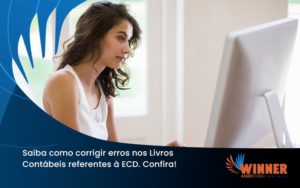 Saiba Como Corrigir Erros Nos Livros Contábeis Referentes à Ecd. Confira! Winner - Assessoria Contábil em São Paulo