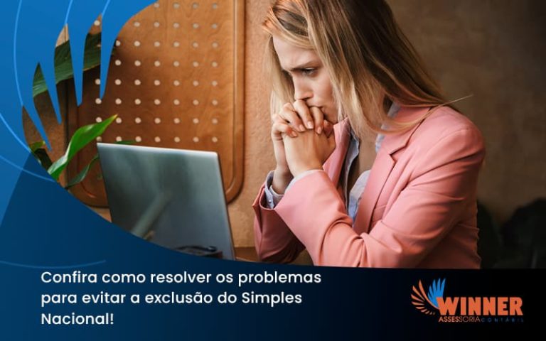 Confira Como Resolver Os Problemas Para Evitar A Exclusão Do Simples Nacional! Winner - Assessoria Contábil em São Paulo