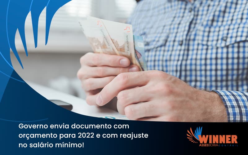 Governo Envia Documento Com Orçamento Para 2022 E Com Reajuste No Salário Mínimo! Winner - Assessoria Contábil em São Paulo